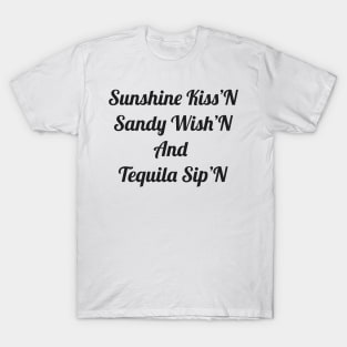 Sunshine Kiss'N, Sandy Wish'N and Tequila Sip'N T-Shirt